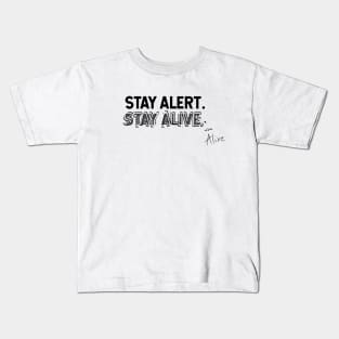 Stay Alert. Stay Alive. Kids T-Shirt